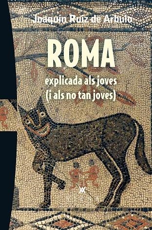 Roma explicada als joves (i als no tan joves) | 9788483309216 | Ruiz de Arbulo Bayona, Joaquín | Llibres.cat | Llibreria online en català | La Impossible Llibreters Barcelona