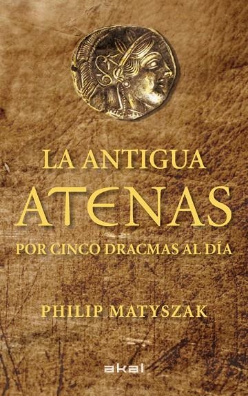 La antigua Atenas por cinco dracmas al día | 9788446035183 | Matyszak, Philip | Llibres.cat | Llibreria online en català | La Impossible Llibreters Barcelona