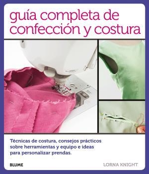 Guía completa de confección y costura | 9788416138814 | Knight, Lorna | Llibres.cat | Llibreria online en català | La Impossible Llibreters Barcelona