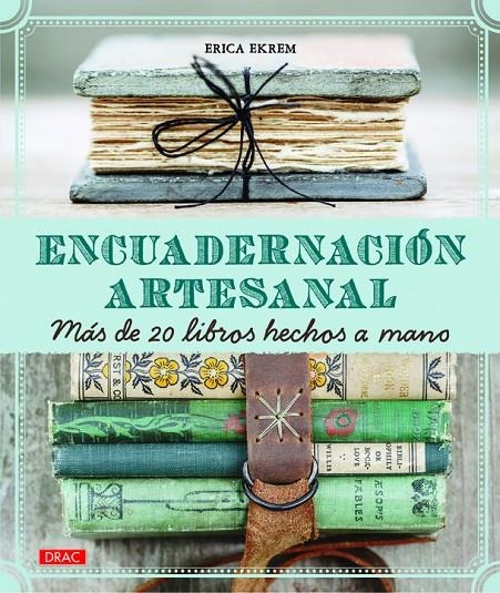 Encuadernación artesanal. Más de 20 libros hechos a mano | 9788498745016 | Ekrem, Erica | Llibres.cat | Llibreria online en català | La Impossible Llibreters Barcelona