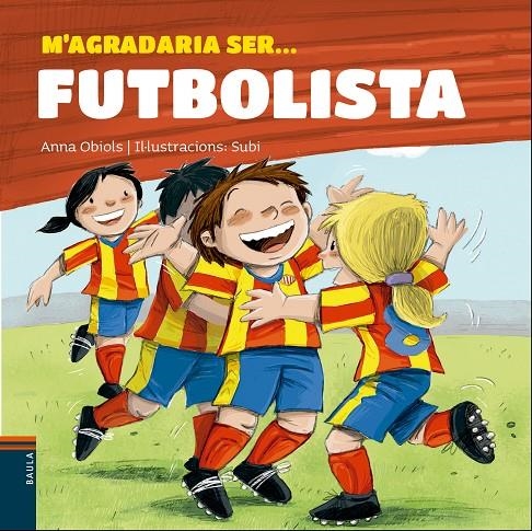 M'agradaria ser... Futbolista | 9788447932801 | Obiols Llopart, Anna | Llibres.cat | Llibreria online en català | La Impossible Llibreters Barcelona