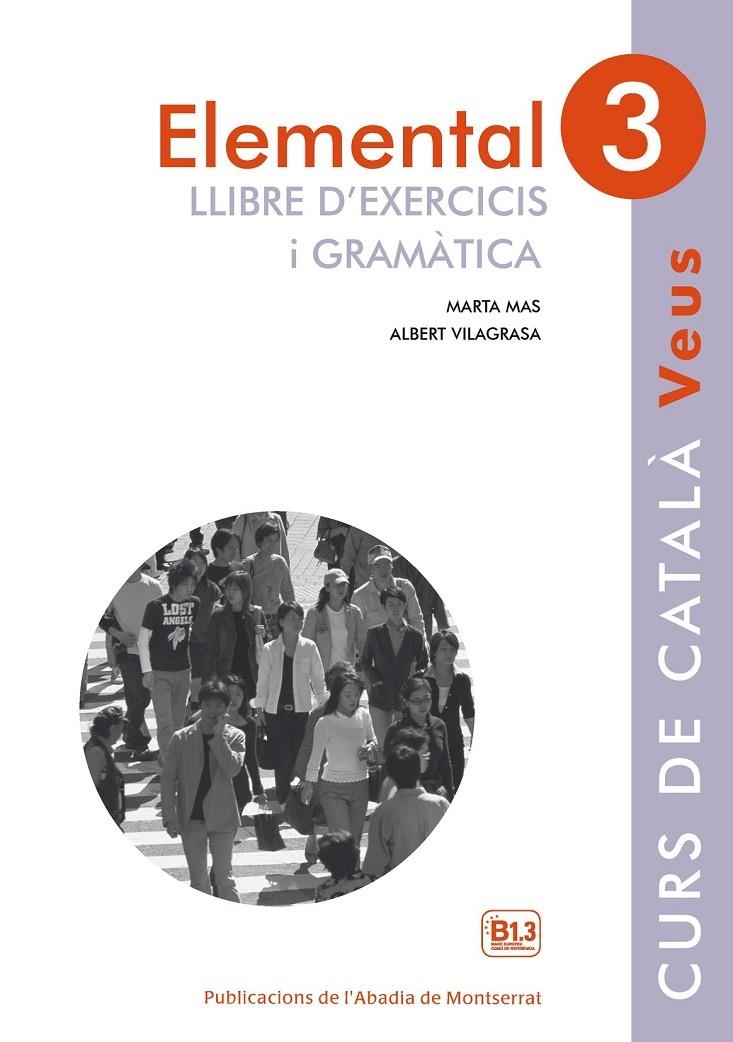 Veus. Elemental. Llibre d'exercicis i gramàtica. Nivell 3 | 9788498837636 | Mas Prats, Marta/Vilagrasa Grandia, Albert | Llibres.cat | Llibreria online en català | La Impossible Llibreters Barcelona