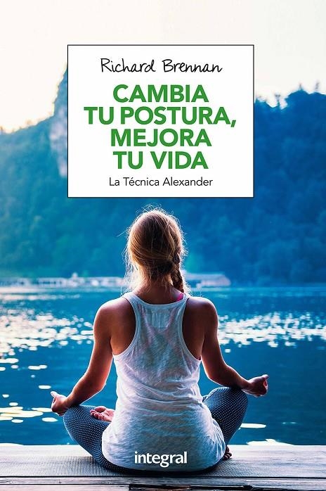 Cambia tu postura, mejora tu vida | 9788491180609 | BRENNAN , RICHARD | Llibres.cat | Llibreria online en català | La Impossible Llibreters Barcelona