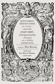 Aventures i desventures de l'insòlit i admirable Joan Orpí, conquistador i funda | 9788494587740 | Besora Mascarella, Max | Llibres.cat | Llibreria online en català | La Impossible Llibreters Barcelona