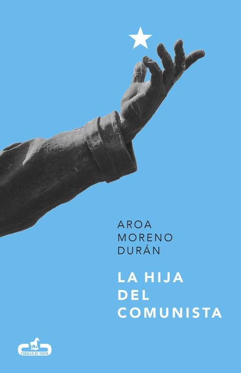 La hija del comunista (Caballo de Troya 2017, 1) | 9788415451808 | MORENO DURAN, AROA | Llibres.cat | Llibreria online en català | La Impossible Llibreters Barcelona