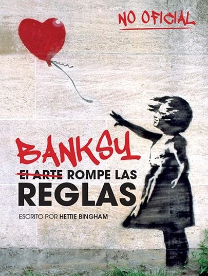 Banksy: el arte rompe las reglas | 9788499795119 | Bingham, Hettie | Llibres.cat | Llibreria online en català | La Impossible Llibreters Barcelona