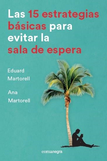 Las 15 estrategias básicas para evitar la sala de espera | 9788416605736 | Martorell Sabaté, Eduard/Martorell Sabaté, Ana | Llibres.cat | Llibreria online en català | La Impossible Llibreters Barcelona