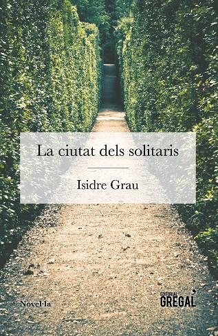 La ciutat dels solitaris | 9788494649097 | Grau i Antolí, Isidre | Llibres.cat | Llibreria online en català | La Impossible Llibreters Barcelona