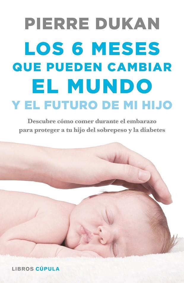 Los 6 meses que pueden cambiar el mundo | 9788448023034 | Pierre Dukan | Llibres.cat | Llibreria online en català | La Impossible Llibreters Barcelona