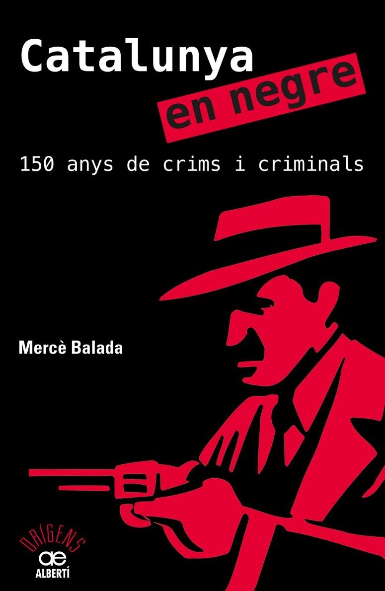 Catalunya en negre. 150 anys de crims i criminals | 9788472461581 | Balada, Mercè | Llibres.cat | Llibreria online en català | La Impossible Llibreters Barcelona