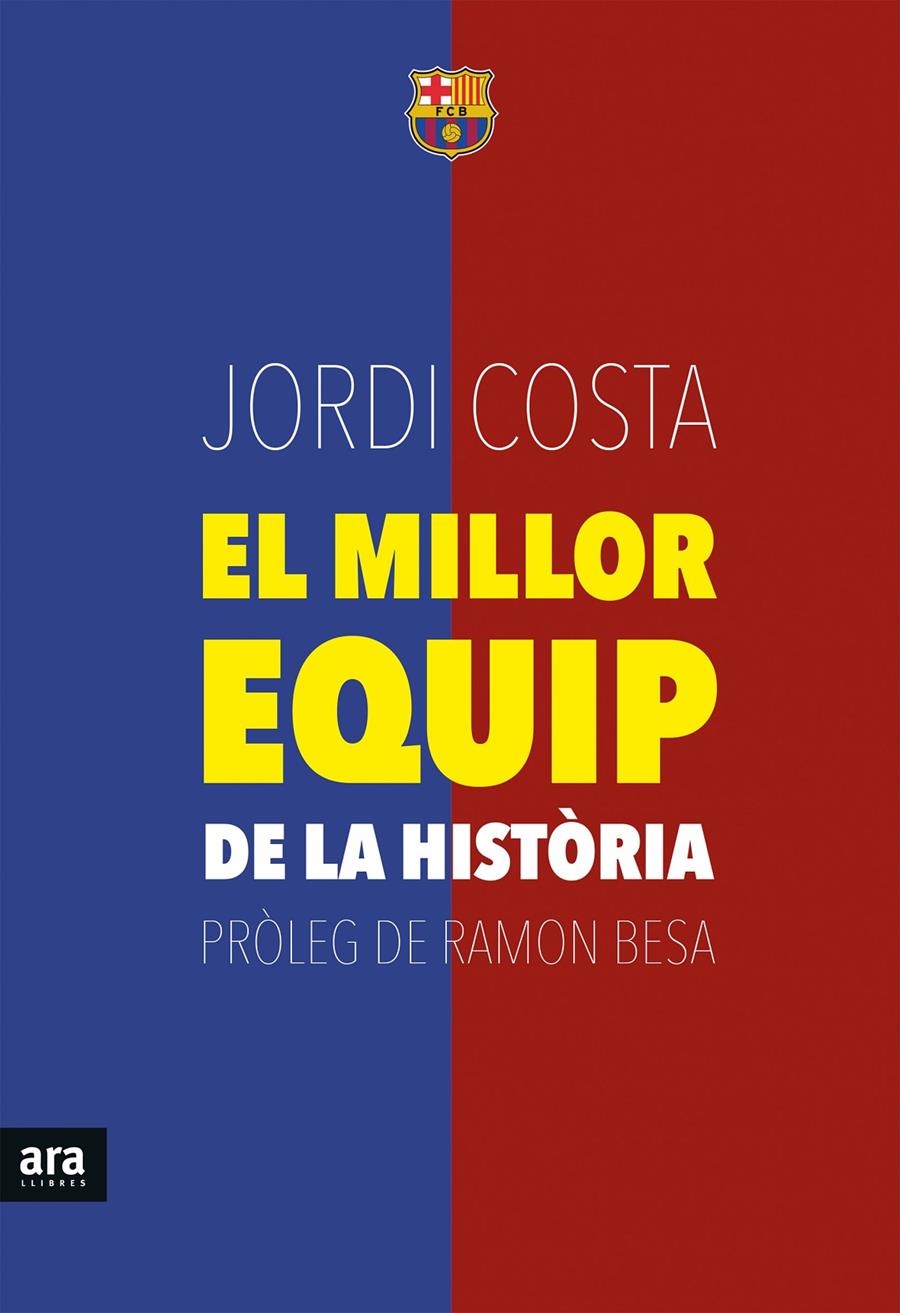 El millor equip de la història | 9788416154807 | Costa i Garcia, Jordi | Llibres.cat | Llibreria online en català | La Impossible Llibreters Barcelona