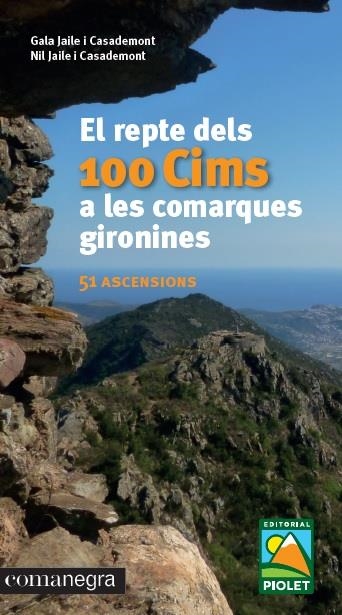 El repte dels 100 Cims a les comarques gironines | 9788416605781 | Jaile i Casademont, Gala/Jaile i Casademont, Nil | Llibres.cat | Llibreria online en català | La Impossible Llibreters Barcelona