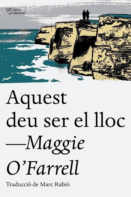 Aquest deu ser el lloc | 9788494655623 | O'Farrell, Maggie | Llibres.cat | Llibreria online en català | La Impossible Llibreters Barcelona