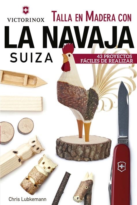 Talla en Madera con la navaja suiza Victorinox | 9788415053705 | Lubkemann, Chris | Llibres.cat | Llibreria online en català | La Impossible Llibreters Barcelona