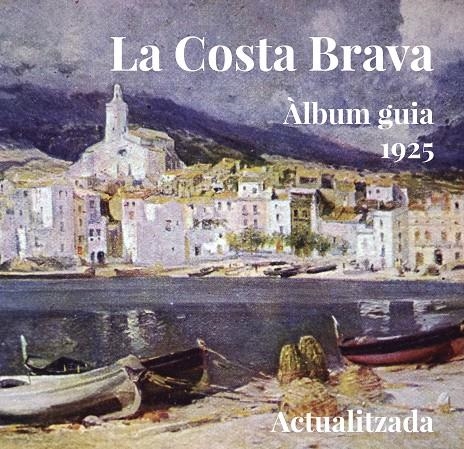 Costa Brava. Àlbum-guia 1925 | 9788494504143 | Varios autores | Llibres.cat | Llibreria online en català | La Impossible Llibreters Barcelona