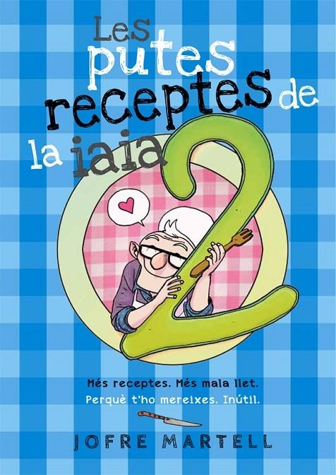 LES PUTES RECEPTES DE LA IAIA 2 | 9788416670246 | Jofre Martell\Pere Mejan (il·lustr.) | Llibres.cat | Llibreria online en català | La Impossible Llibreters Barcelona