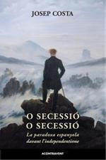 O SECESSIÓ O SECESSIÓ | 9788415720218 | Costa, Josep | Llibres.cat | Llibreria online en català | La Impossible Llibreters Barcelona