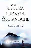 La oscura luz del sol de medianoche | 9788416700622 | Cecilia Ekbäck | Llibres.cat | Llibreria online en català | La Impossible Llibreters Barcelona