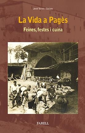 La vida a pagès. Feines, festes i cuina | 9788492811878 | Torres, Jordi | Llibres.cat | Llibreria online en català | La Impossible Llibreters Barcelona