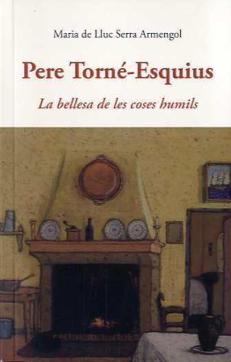 PERE TORNE ESQUIUS | 9788497169967 | SERRA ARMENGOL, MARIA DE LLUC | Llibres.cat | Llibreria online en català | La Impossible Llibreters Barcelona