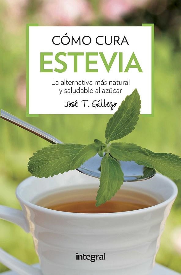 Como cura la estevia | 9788491180739 | GALLEGO , JOSE T. | Llibres.cat | Llibreria online en català | La Impossible Llibreters Barcelona