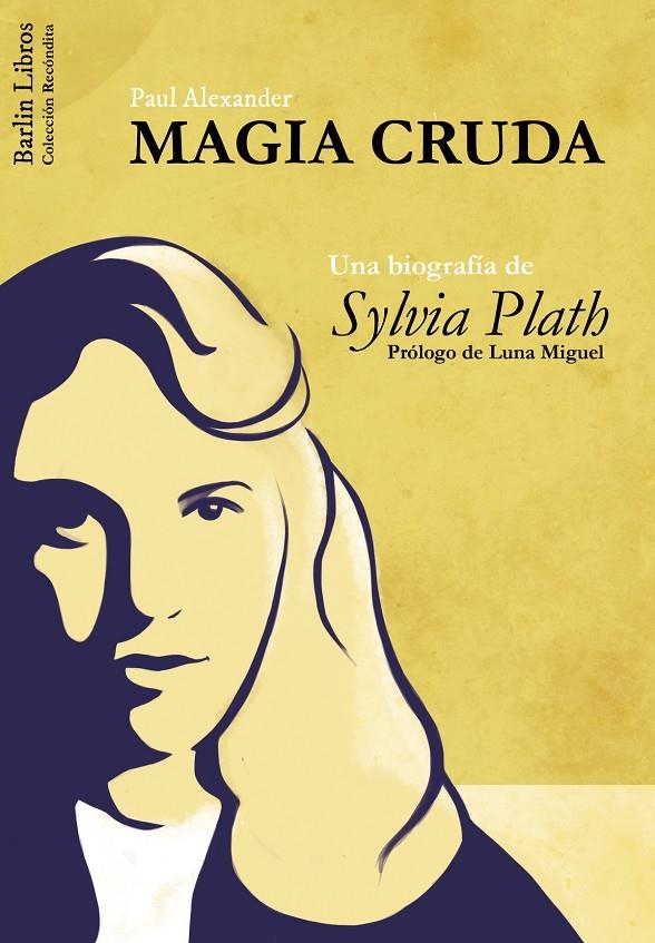 Magia Cruda. Una biografía de Sylvia Plath | 9788494668302 | Alexander, Paul | Llibres.cat | Llibreria online en català | La Impossible Llibreters Barcelona