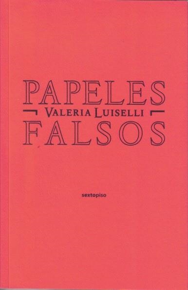 Papeles falsos | 9788496867758 | Luiselli, Valeria | Llibres.cat | Llibreria online en català | La Impossible Llibreters Barcelona