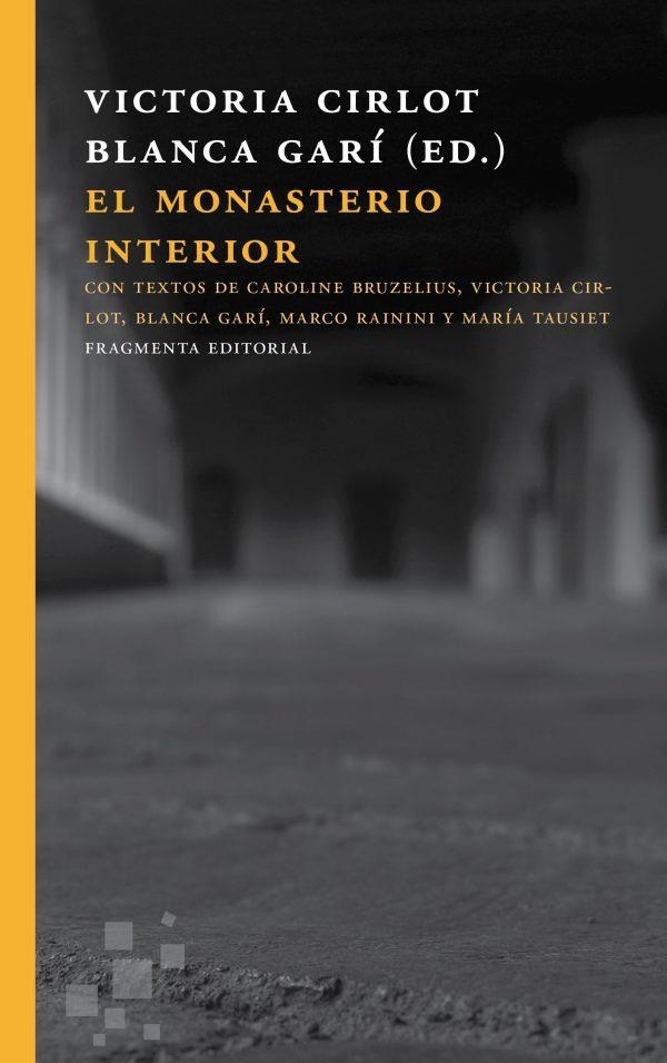 El monasterio interior | 9788415518693 | Cirlot Valenzuela, Victoria/Garí Aguilera, Blanca/Rainini, Marco/Tausiet Carlés, María/Bruzelius, Ca | Llibres.cat | Llibreria online en català | La Impossible Llibreters Barcelona