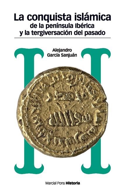 CONQUISTA ISLÁMICA DE LA PENÍNSULA IBÉRICA Y LA TERGIVERSACIÓN DEL PASADO, LA | 9788492820931 | García Sanjuan, Alejandro | Llibres.cat | Llibreria online en català | La Impossible Llibreters Barcelona