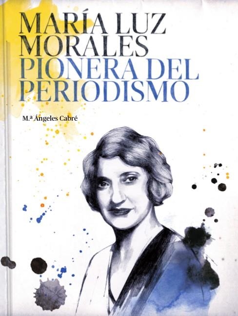 MARÍA LUZ MORALES PIONERA DEL PERIODISMO | 9788416372409 | Cabré, María Ángeles | Llibres.cat | Llibreria online en català | La Impossible Llibreters Barcelona