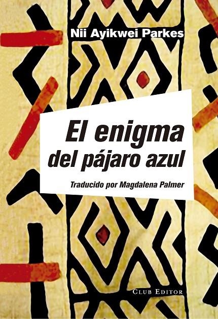 El enigma del pájaro azul | 9788473292177 | Parkes, Nii Ayikwei | Llibres.cat | Llibreria online en català | La Impossible Llibreters Barcelona