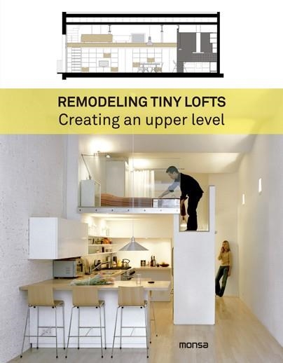 Remodeling tiny lofts. Creating an upper level | 9788416500529 | Llibres.cat | Llibreria online en català | La Impossible Llibreters Barcelona