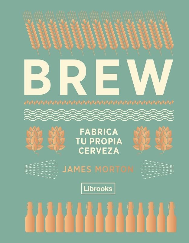 BREW: fabrica tu propia cerveza | 9788494574351 | Morton, James | Llibres.cat | Llibreria online en català | La Impossible Llibreters Barcelona