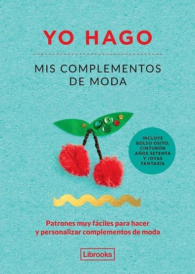 Yo hago mis complementos de moda | 9788494509506 | Scott-Smith, Louise/Vaux, Georgia | Llibres.cat | Llibreria online en català | La Impossible Llibreters Barcelona