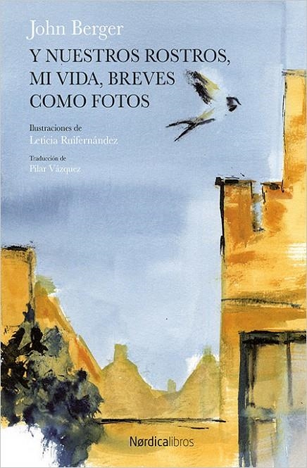 Y nuestros rostros, mi vida, breves como fotos | 9788416830763 | Berger, John/Ruifernández, Leticia | Llibres.cat | Llibreria online en català | La Impossible Llibreters Barcelona