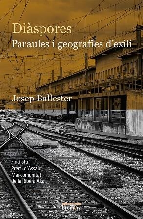 DIÀSPORES. PARAULES I GEOGRAFIES D'EXILI | 9788490267622 | BALLESTER, JOSEP | Llibres.cat | Llibreria online en català | La Impossible Llibreters Barcelona