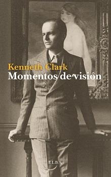 Momentos de visión | 9788494696718 | Clark, Kenneth | Llibres.cat | Llibreria online en català | La Impossible Llibreters Barcelona