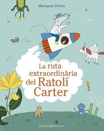 La ruta extraordinària del Ratolí Carter | 9788426144553 | Dubuc, Marianne | Llibres.cat | Llibreria online en català | La Impossible Llibreters Barcelona