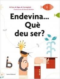 ENDEVINA...QUÈ DEU SER? | 9788497666084 | Correig Blanchar, Montserrat/Fons Esteve, Montserrat/Bigas Salvador, Montserrat | Llibres.cat | Llibreria online en català | La Impossible Llibreters Barcelona