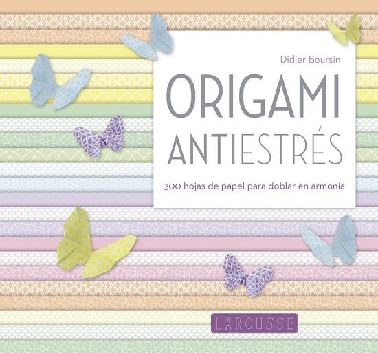 Origami antiestrés | 9788416984046 | Larousse Editorial | Llibres.cat | Llibreria online en català | La Impossible Llibreters Barcelona