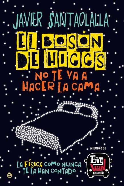 El bosón de Higgs no te va a hacer la cama | 9788490607725 | Santaolalla Camino, Javier | Llibres.cat | Llibreria online en català | La Impossible Llibreters Barcelona