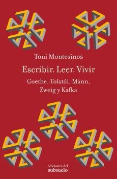 Escribir. Leer. Vivir Goethe, Tolstói, Mann, Zweig y Kafka | 9788494432866 | Montesinos Gilbert, Toni | Llibres.cat | Llibreria online en català | La Impossible Llibreters Barcelona