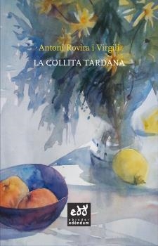 La collita tardana | 9788494315893 | Rovira i Virgili, Antoni | Llibres.cat | Llibreria online en català | La Impossible Llibreters Barcelona