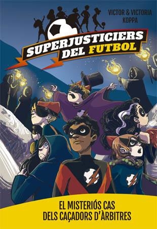 Superjusticiers del Futbol 2. El misteriós cas dels caçadors d'àrbitres | 9788424660796 | Victor Koppa\Victoria Koppa (il·lustr.) | Llibres.cat | Llibreria online en català | La Impossible Llibreters Barcelona