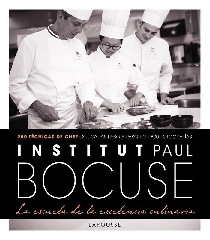 Institut Paul Bocuse. La escuela de la excelencia culinaria | 9788416984220 | Larousse Editorial | Llibres.cat | Llibreria online en català | La Impossible Llibreters Barcelona