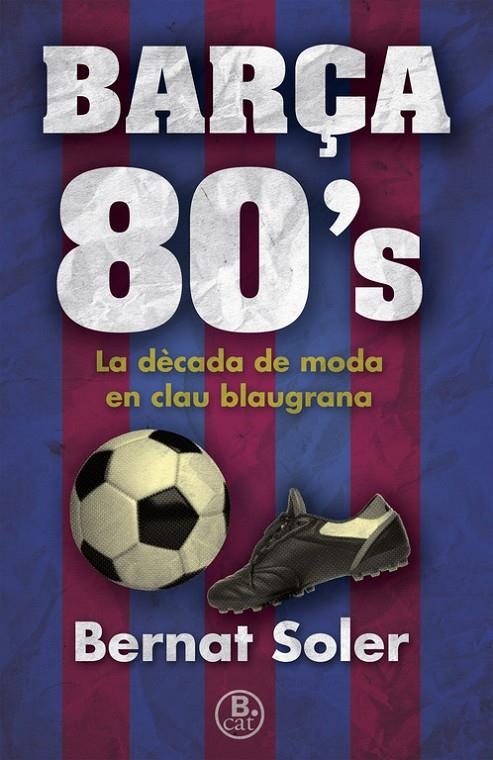 Barça 80's | 9788466662147 | Soler, Bernat | Llibres.cat | Llibreria online en català | La Impossible Llibreters Barcelona