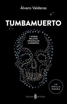 Tumbamuerto y otros relatos criminales | 9788476289167 | Valderas, Alvaro | Llibres.cat | Llibreria online en català | La Impossible Llibreters Barcelona