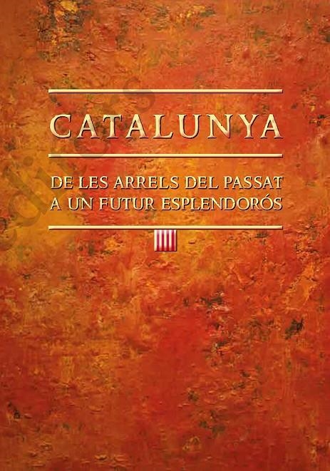 Catalunya: De les arrels del passat a un futur esplendorós | 9788499758763 | Amorós Pla, Joan | Llibres.cat | Llibreria online en català | La Impossible Llibreters Barcelona