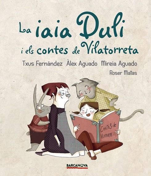 La iaia Duli i els Contes de Vilatorreta | 9788448942724 | Fernández, Txus/Aguado, Àlex/Aguado, Mireia | Llibres.cat | Llibreria online en català | La Impossible Llibreters Barcelona