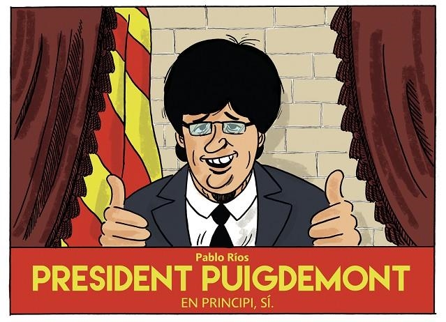 President Puigdemont | 9788494785207 | Ríos, Pablo | Llibres.cat | Llibreria online en català | La Impossible Llibreters Barcelona